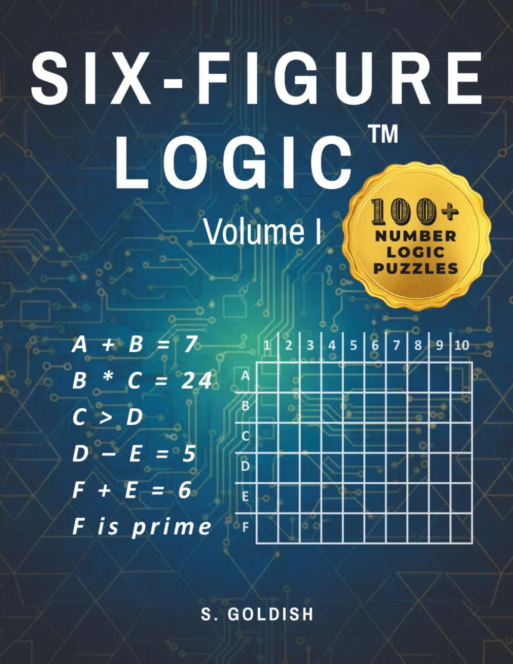 Six-Figure Logic Volume I